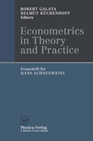 Econometrics in Theory and Practice: Festschrift for Hans Schneeweiss 3790811165 Book Cover