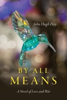 By All Means: A Novel of Love and War B0DZFGDPWP Book Cover