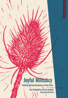 Joyful Militancy: Building Thriving Resistance in Toxic Times 1849352887 Book Cover
