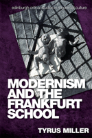 Modernism and the Frankfurt School 1474473210 Book Cover