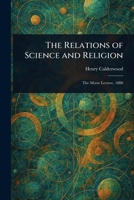 The Relations of Science and Religion 1023239310 Book Cover