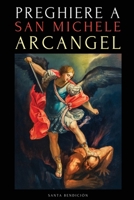 Preghiere a San Michele Arcangelo: Preghiere a San Michele Per La Protezione Contro Il Male, Per La Salute, E Molto Altro - Novena - Libro Di Preghiere in Italiano (I Miei Santi) (Italian Edition) B0GLJDNXCJ Book Cover