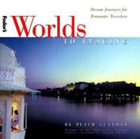 Worlds to Imagine: Dream Journeys for Romantic Travelers (Worlds to Imagine) 0679000240 Book Cover
