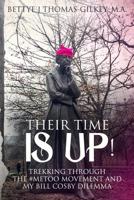Their Time Is Up!: Trekking Through the #MeToo Movement and My Bill Cosby Dilemma 1535617055 Book Cover