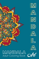 Mandala Art , Adult Coloring Book: Featuring 55 Beautiful Mandalas Designed to Relief Stress and Soothe the Soul B08B38B6BX Book Cover