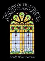 Treasury of Traditional Stained Glass Designs (Dover Pictorial Archive Series) 0486240843 Book Cover