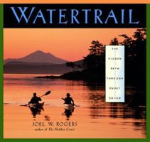 Watertrail: The Hidden Path Through Puget Sound 1570610959 Book Cover