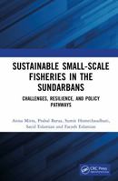 Sustainable Small-Scale Fisheries in the Sundarbans: Challenges, Resilience, and Policy Pathways 1041219857 Book Cover