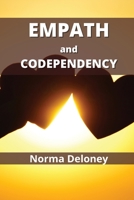 Empath and Codependency: How to Recover from a Toxic Relationship and Take Back Your Life 1802102361 Book Cover