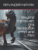 Beyond the Brush: AI's Revolution in Art and Film B0DFPYXCF9 Book Cover