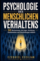 PSYCHOLOGIE DES MENSCHLICHEN VERHALTENS: 50 Mechanismen, die Lügen, Anziehung, Gewohnheiten und Entscheidungen erklären (Bibliothek des modernen Menschen) (German Edition) B0H7YXN6LF Book Cover