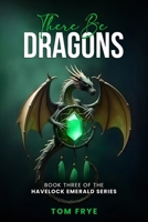 There be Dragons B0F3RBC315 Book Cover