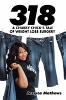 318: A Chubby Chick's Tale of Weight Loss Surgery 1504984358 Book Cover