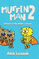 Muffin Man 2: Attack of the Bakers Dozen 1779412037 Book Cover