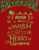 ANNA wish you a merry christmas: A Creative Holiday Coloring, Drawing, Word Search, Maze, Crosswords, Matching, Color by Number, Recipes and Word Scramble Activities Book for Boys and Girls Ages 6, 7, 167145281X Book Cover