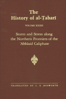 The History of al-Tabari, Volume 33: Storm and Stress Along the Northern Frontiers of the 'Abbasid Caliphate 0791404943 Book Cover