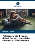 Faktoren, die Frauen dabei helfen, häusliche Gewalt zu überwinden (German Edition) 6209432220 Book Cover