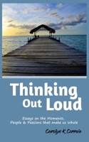 Thinking out Loud: Essays on the Moments, People & Passions that make us Whole B0FKMMTP9G Book Cover