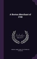 A Boston Merchant of 1745 0530410796 Book Cover