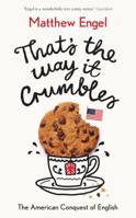 That's The Way It Crumbles: The American Conquest of the English Language 1781256683 Book Cover