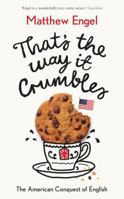 That's The Way It Crumbles: The American Conquest of the English Language 1781256691 Book Cover