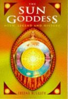 The Sun Goddess: Myth, Legend and History 0713726628 Book Cover