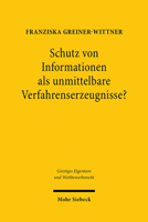 Schutz Von Informationen Als Unmittelbare Verfahrenserzeugnisse? : Eine Rechtsvergleichende Untersuchung 3161588495 Book Cover