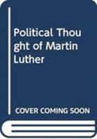 Political Thought of Martin Luther 0389204684 Book Cover