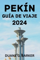 PEKÍN GUÍA DE VIAJE 2024. (Spanish Edition) B0CTL6S47X Book Cover