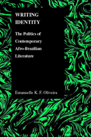 Writing Identity: The Politics of Afro-Brazilian Literature (Purdue Studies in Romance Literatures) 1557534853 Book Cover