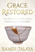 Grace Restored: Reignite your Love, Faith, Hope & Zeal for Christ 062092943X Book Cover