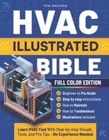 HVAC Illustrated Bible: Learn HVAC Fast with Step-by-Step Visuals, Tools, and Pro Tips—No Experience Needed B0F9TK9553 Book Cover