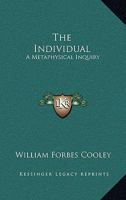 The Individual: A Metaphysical Inquiry 1417958642 Book Cover