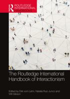 The Routledge International Handbook of Interactionism 0367227703 Book Cover