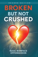 Broken But Not Crushed, Second Edition B0GYDRY5BL Book Cover