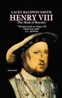 Henry VIII: The Mask of Royalty 0897330560 Book Cover