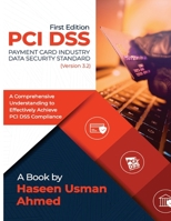 PCI DSS 3.2 - A Comprehensive Understanding to Effectively Achieve PCI DSS Compliance 1984381938 Book Cover