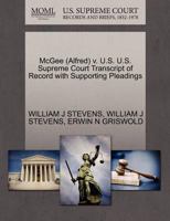 McGee (Alfred) v. U.S. U.S. Supreme Court Transcript of Record with Supporting Pleadings 1270537423 Book Cover