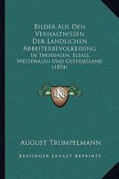 Bilder Aus Den Verhaltnissen Der Landlichen Arbeiterbevolkerung: In Thuringen, Elsass, Westphalen Und Ostfriesland (1874) 1160327165 Book Cover