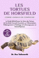 LES TORTUES DE HORSFIELD COMME ANIMAUX DE COMPAGNIE: Le Guide Définitif pour les Soins des Tortues de Horsfield: Conseils Essentiels sur ... pour un-Animal Épanoui. (French Edition) B0DV4TLF3Y Book Cover
