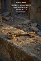 Since 1948: Israel's Atrocities and America's Complicity: A Documented History B0H91YB5NW Book Cover