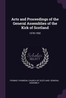 Acts and Proceedings of the General Assemblies of the Kirk of Scotland: 1578-1592 1377854760 Book Cover