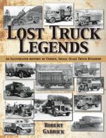 Lost Truck Legends: An Illustrated History of Unique, Small-Scale Truck Builders 1583882960 Book Cover