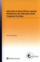 Selectivity in State Aid Law and the Methods for the Allocation of the Corporate Tax Base 9041194134 Book Cover