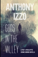 Gods In The Valley: A Post-Apocalyptic Cosmic Horror Novella B0HDZCXCSM Book Cover