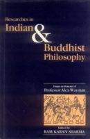 Researches in Indian and Buddhist Philosophy: Essays in Honour of Professor Alex Wayman 8120809947 Book Cover