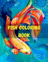 Fish Coloring Book: Fish Coloring Designs for All Ages, Ocean Coloring Book Life Under The Sea Fishing Coloring Book for Adults and kids Sea Life Coloring BookOcean Animals To Color In & Draw B08K3YJ1KS Book Cover
