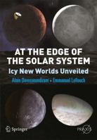 At The Edge Of The Solar System: Icy New Worlds Unveiled 1441908641 Book Cover