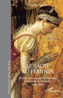 Le Sacre au féminin: Trente-trois portraits féminins à l’échelle de l’histoire 1804-1822 (Histoires Et Idées Des Arts) (French Edition) 2336601893 Book Cover