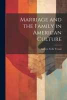 Marriage and the Family in American Culture 1022896016 Book Cover